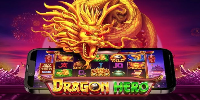 Dragon Hero Cara Cepat Maxwin Slot Terpercaya